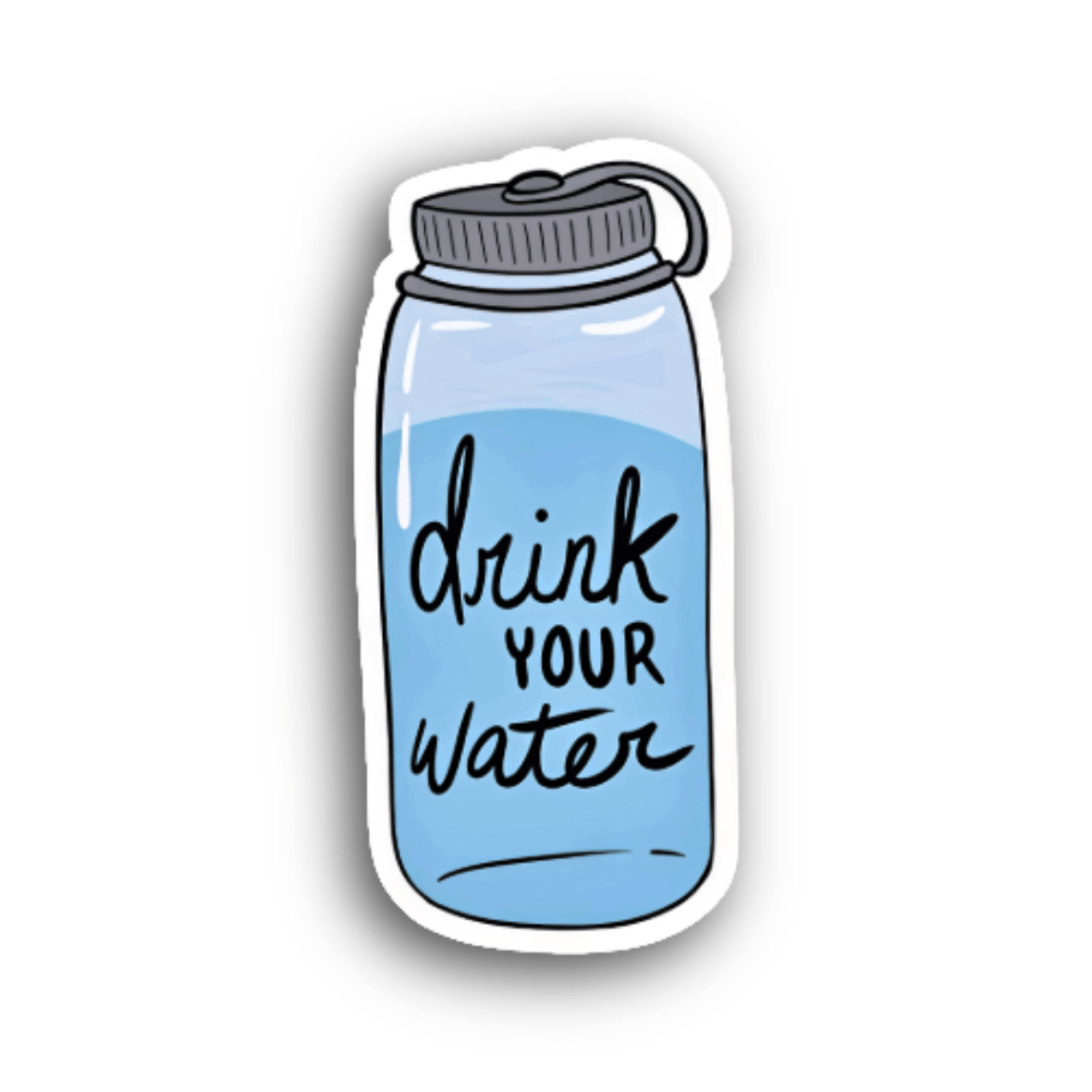 Drink Your Water Sticker