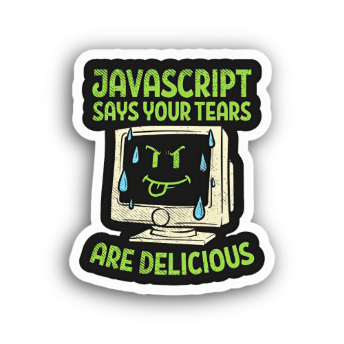 Javascript Says Your Tears Stickers