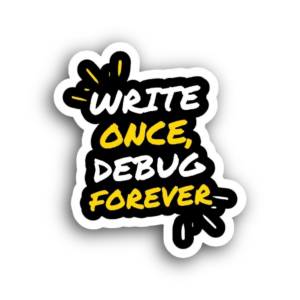 Write Once Debug Forever Sticker